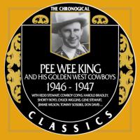 Pee Wee King - The Chronogical Classics 1946-1947